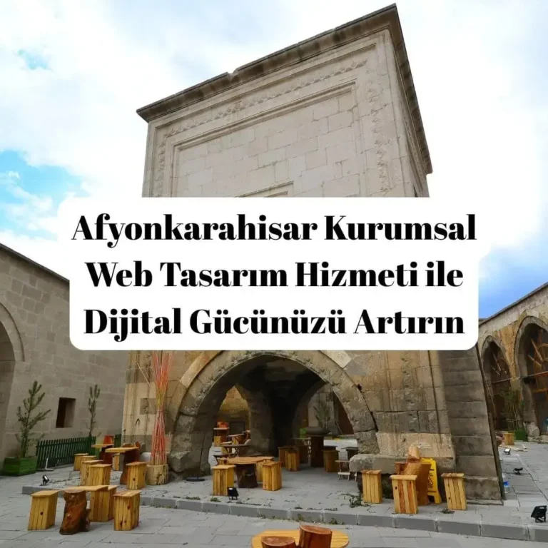 Afyonkarahisar Kurumsal Web Tasarım Hizmeti ile Dijital Gücünüzü Artırın