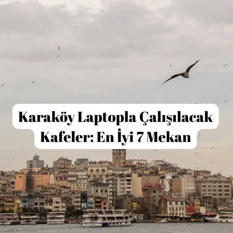 Karaköy Laptopla Çalışılacak Kafeler- En İyi 7 Mekan