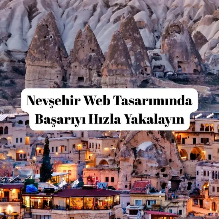 Nevşehir Web Tasarımında Başarıyı Hızla Yakalayın