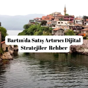 Bartın'da Satış Artırıcı Dijital Stratejiler _ Rehber