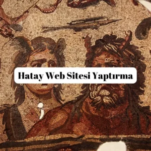 Hatay Web Sitesi Yaptırma