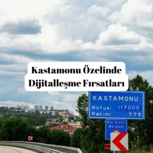 Kastamonu Özelinde Dijitalleşme Fırsatları