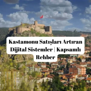 Kastamonu Satışları Artıran Dijital Sistemler