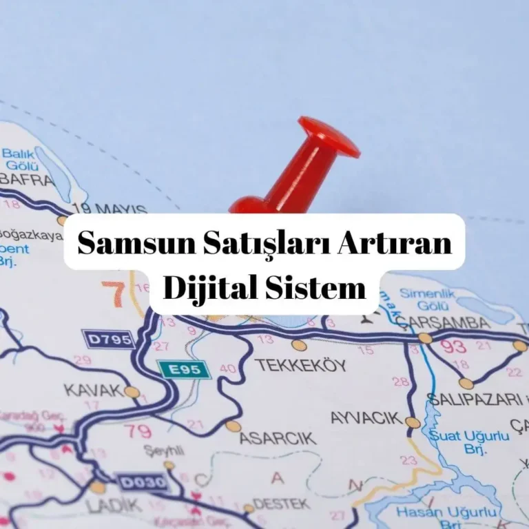 Samsun Satışları Artıran Dijital Sistem